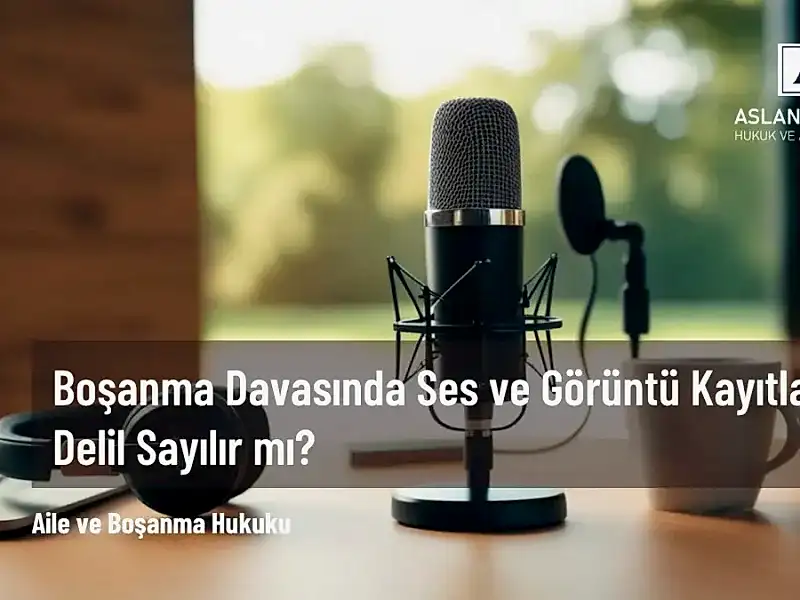boşanma davasında ses kaydı