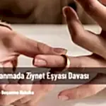 boşanmada ziynet eşyası davası
